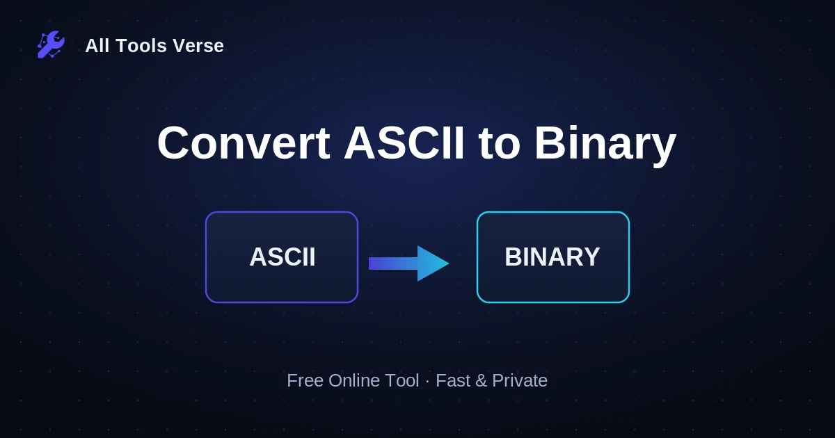 Convert ASCII to Binary · free online tool · All Tools Verse