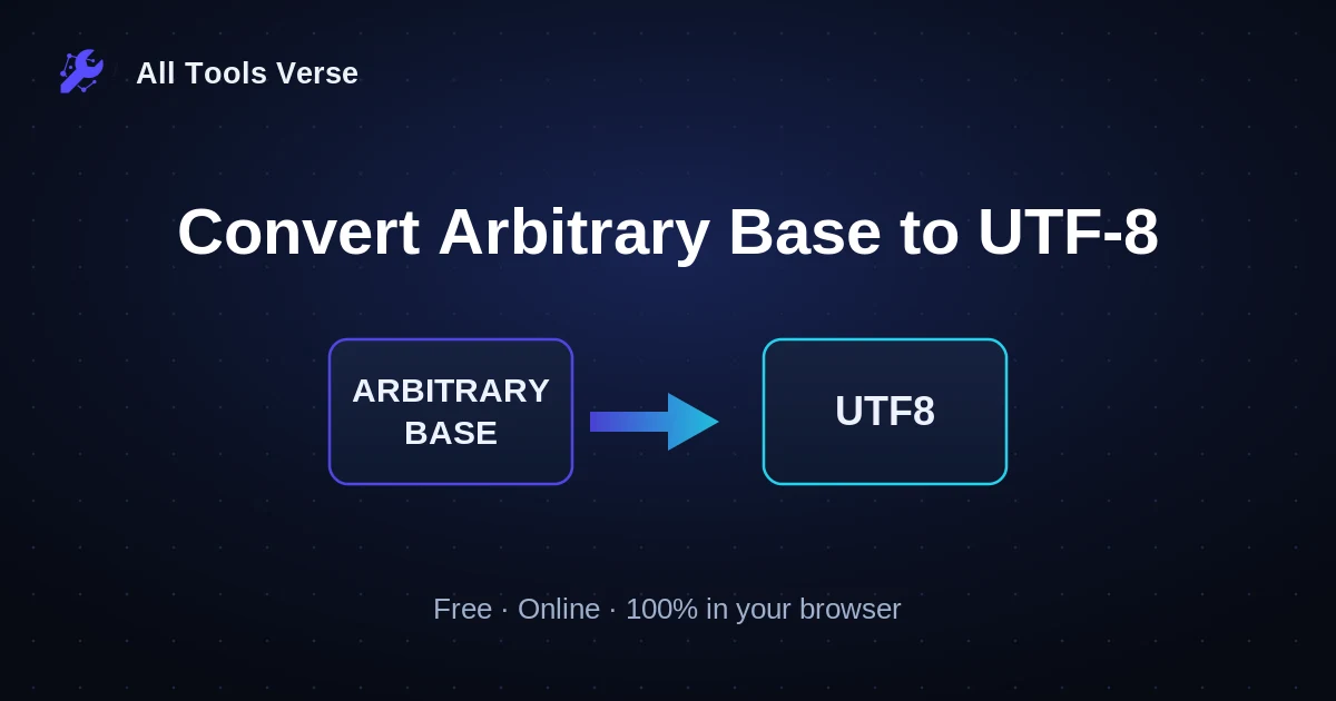 Convert Arbitrary Base to UTF-8 · free online tool · All Tools Verse