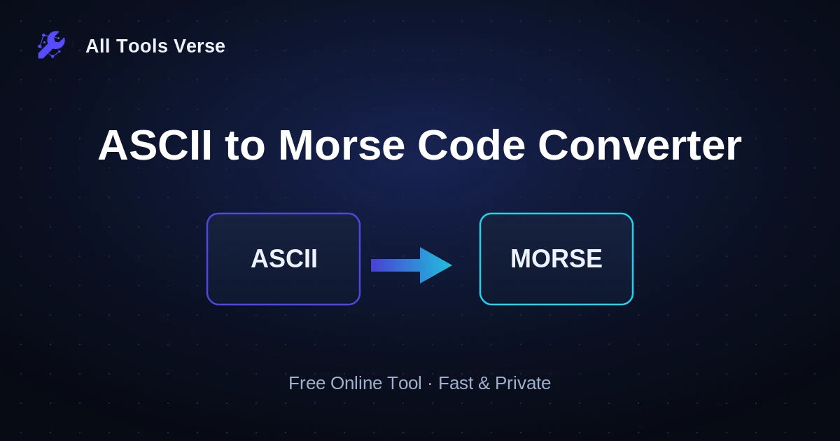ASCII to Morse Code Converter · free online tool · All Tools Verse
