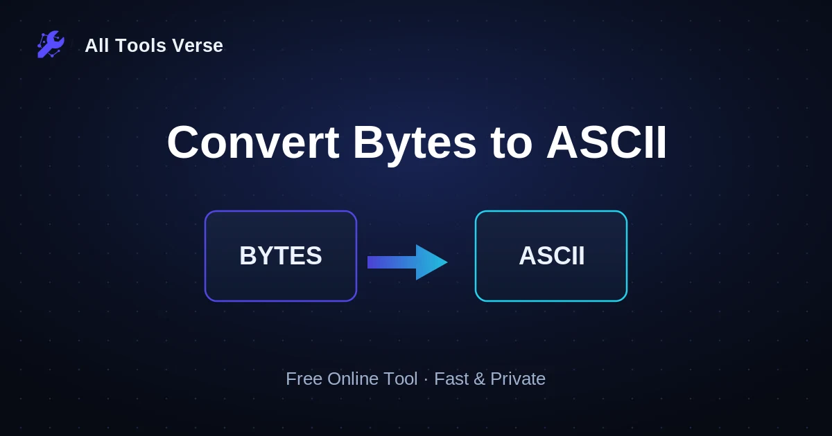 Convert Bytes to ASCII · free online tool · All Tools Verse