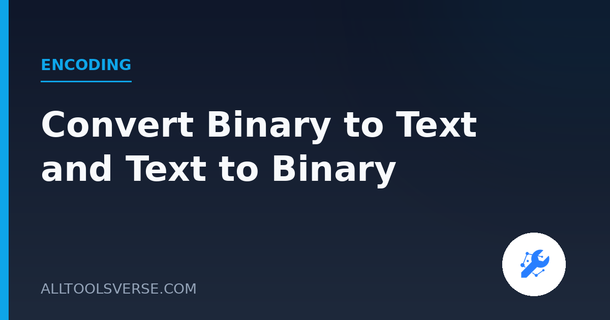 Convert Binary to Text and Text to Binary