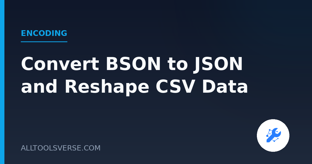 Convert BSON to JSON and Reshape CSV Data