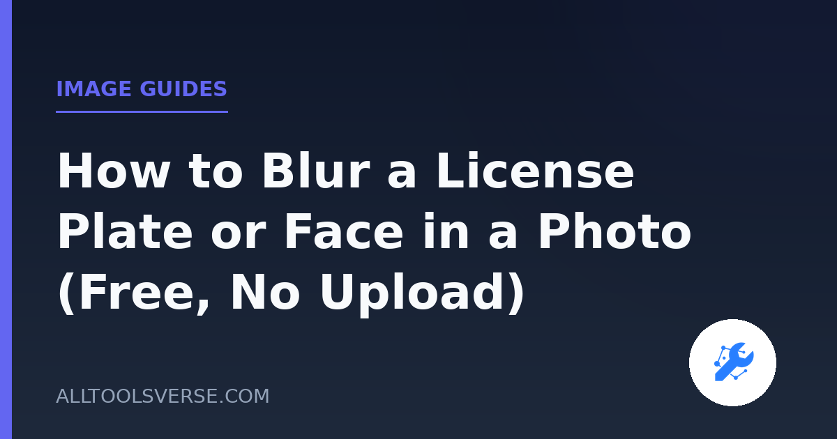 How to Blur a License Plate or Face in a Photo (Free, No Upload)