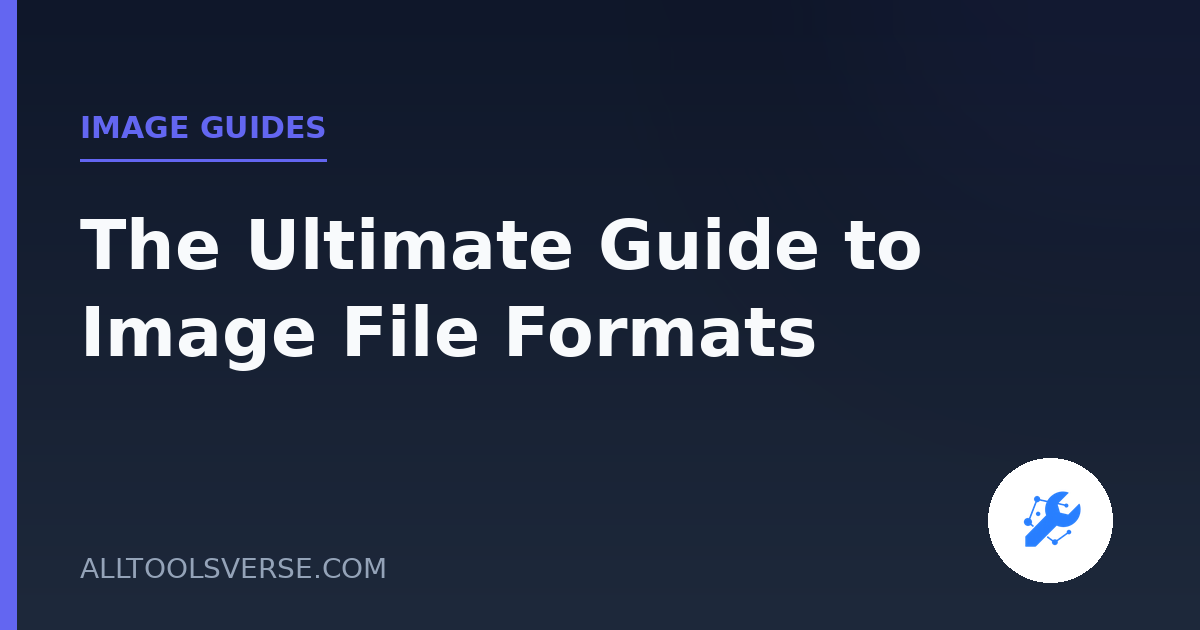 The Ultimate Guide to Image File Formats: PNG, JPG, WebP, AVIF and More