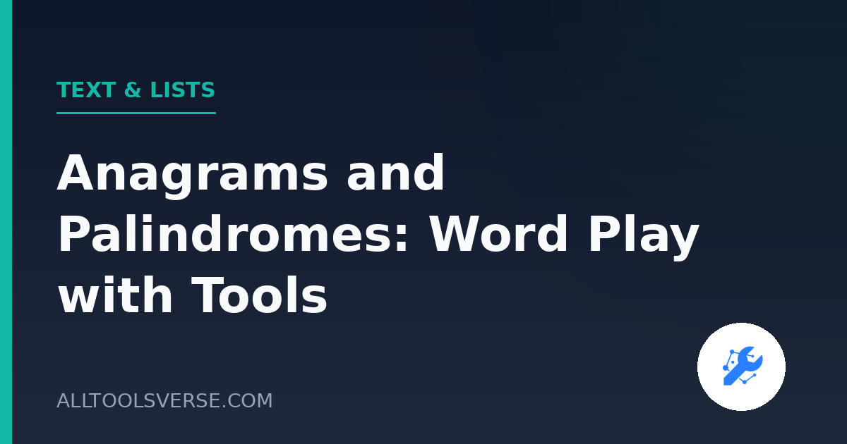 Anagrams and Palindromes: Word Play with Tools