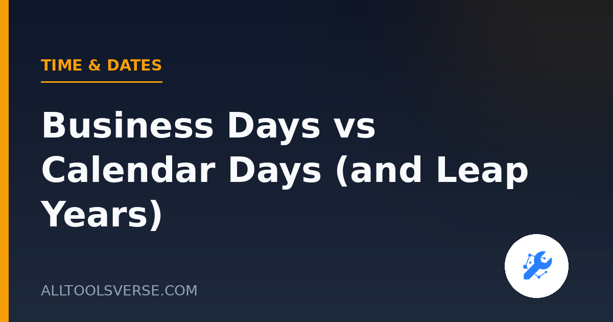 Business Days vs Calendar Days (and Leap Years)