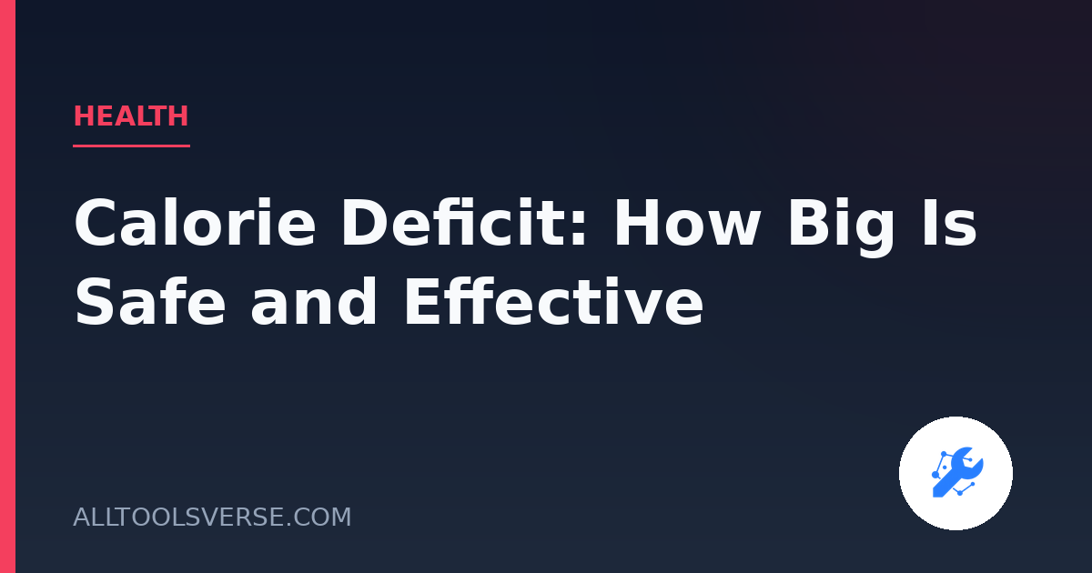 Calorie Deficit: How Big Is Safe and Effective