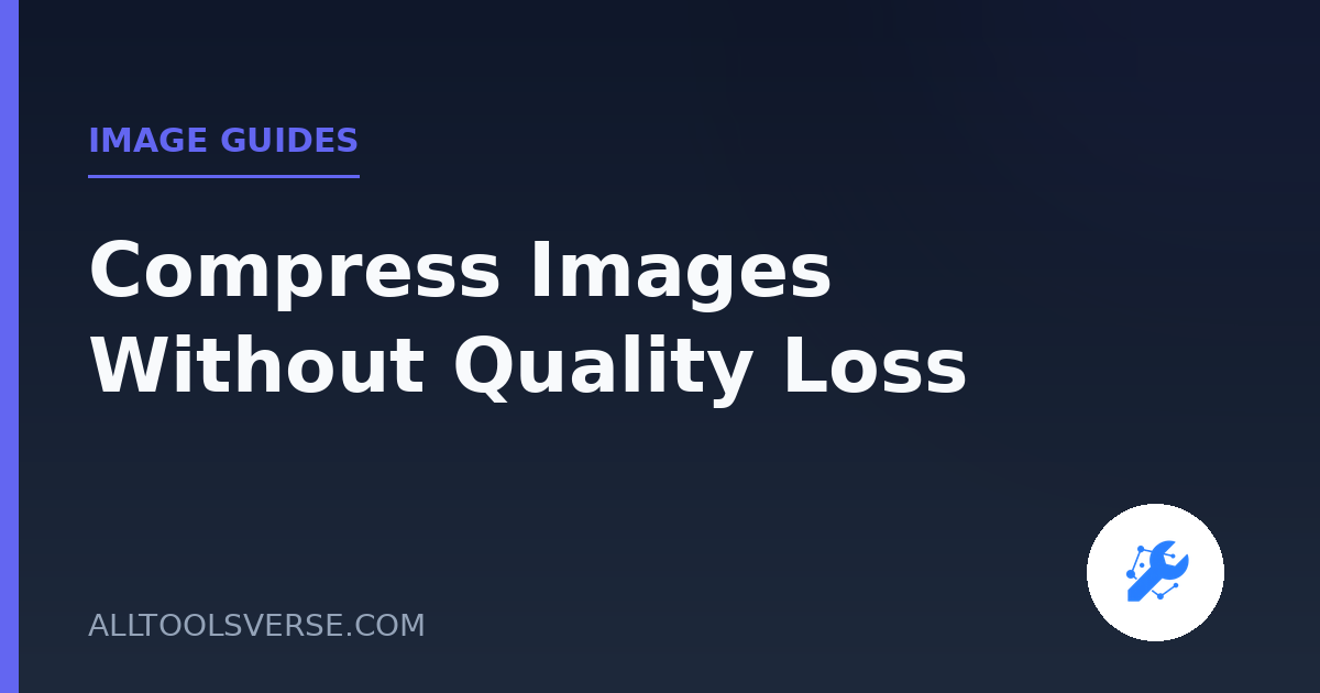 Compress Images Without Visible Quality Loss