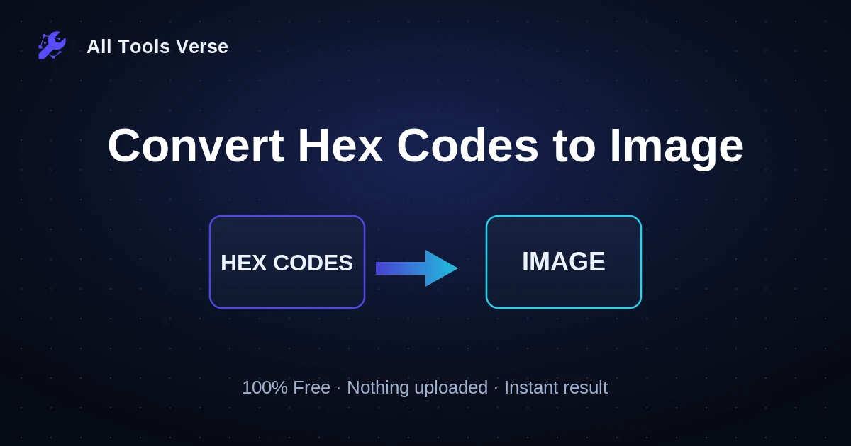 Convert Hex Codes to Image · free online tool · All Tools Verse
