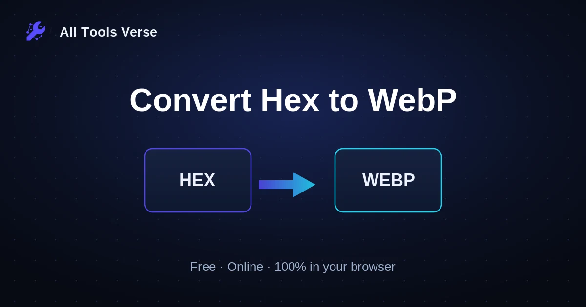 Convert Hex to WebP · free online tool · All Tools Verse
