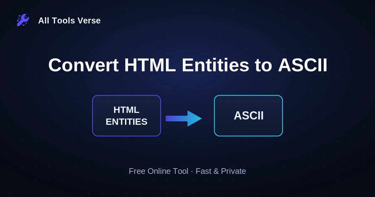 Convert HTML Entities to ASCII · free online tool · All Tools Verse