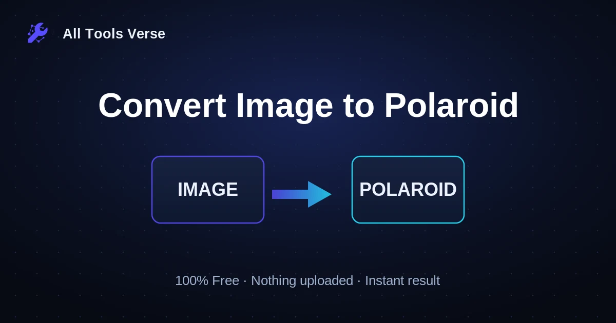 Convert Image to Polaroid · free online tool · All Tools Verse