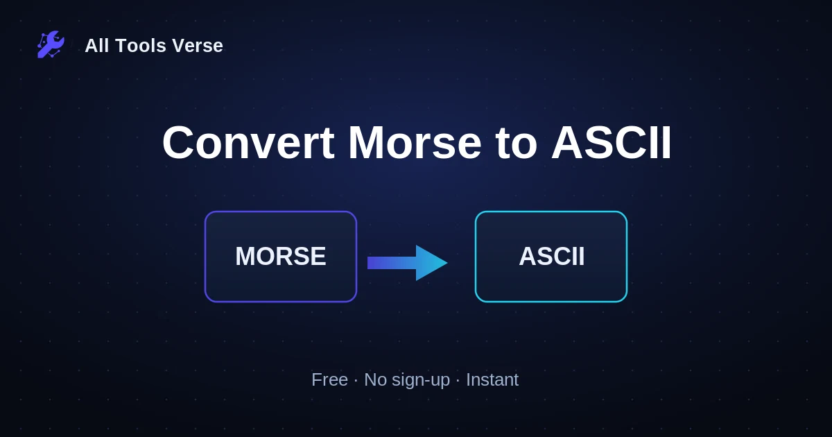 Convert Morse to ASCII · free online tool · All Tools Verse