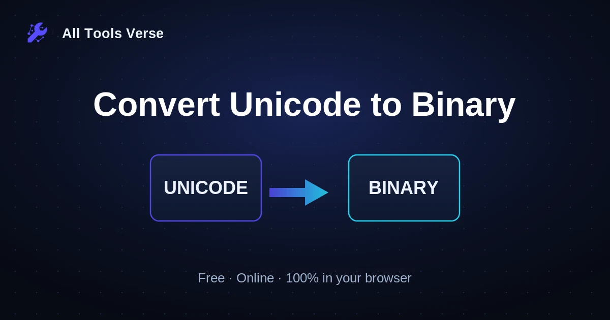 Convert Unicode to Binary · free online tool · All Tools Verse