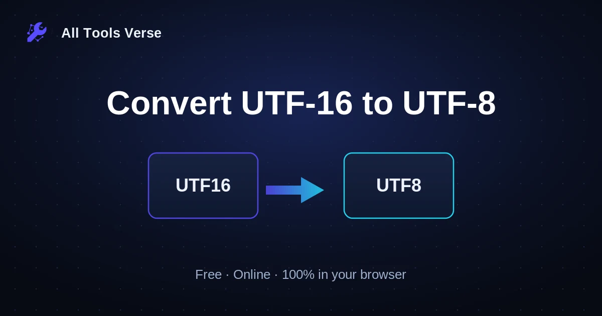 Convert UTF-16 to UTF-8 · free online tool · All Tools Verse