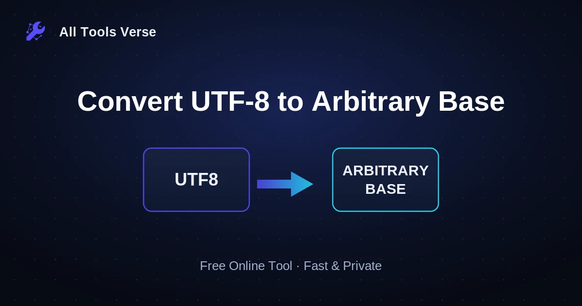 Convert UTF-8 to Arbitrary Base · free online tool · All Tools Verse