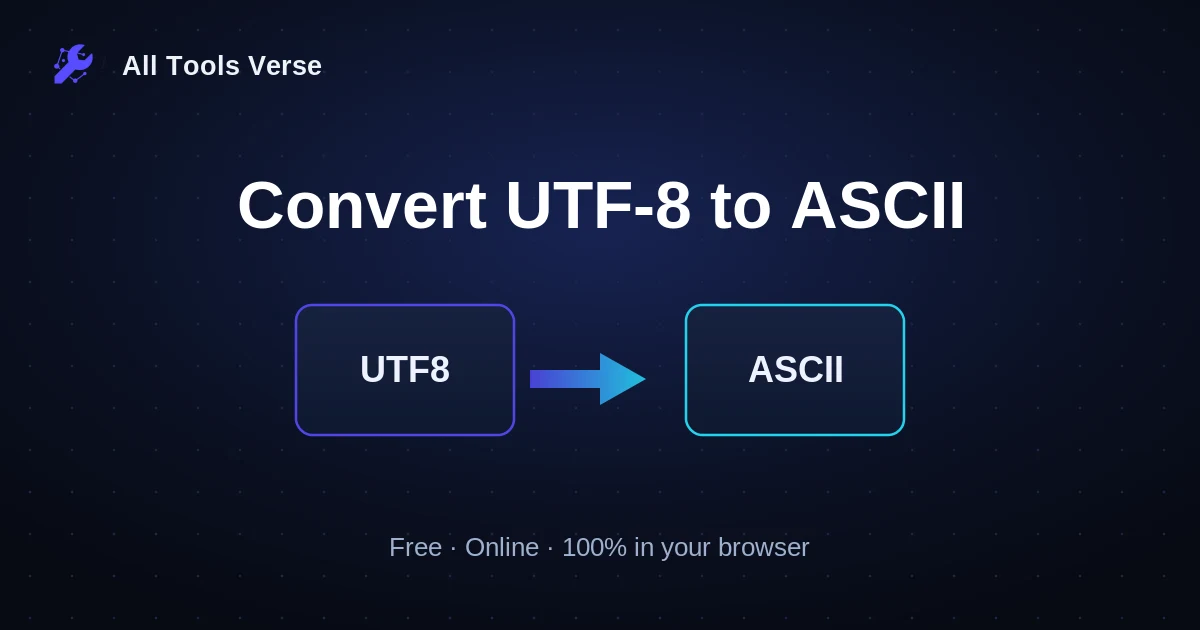 Convert UTF-8 to ASCII · free online tool · All Tools Verse