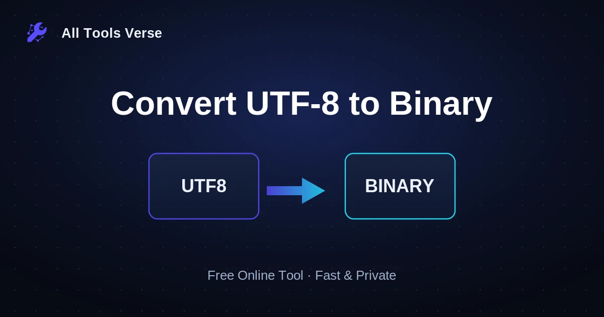 Convert UTF-8 to Binary · free online tool · All Tools Verse