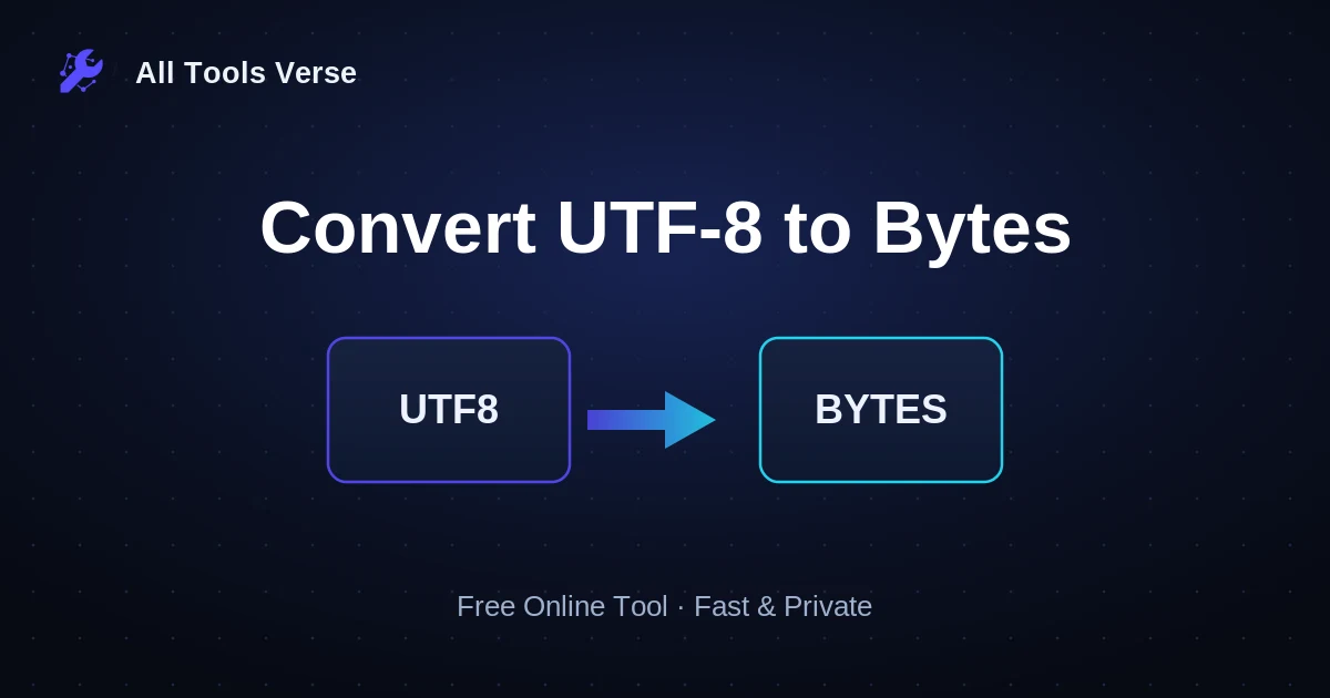 Convert UTF-8 to Bytes · free online tool · All Tools Verse