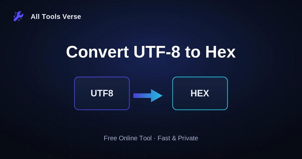 Convert UTF-8 to Hex · free online tool · All Tools Verse