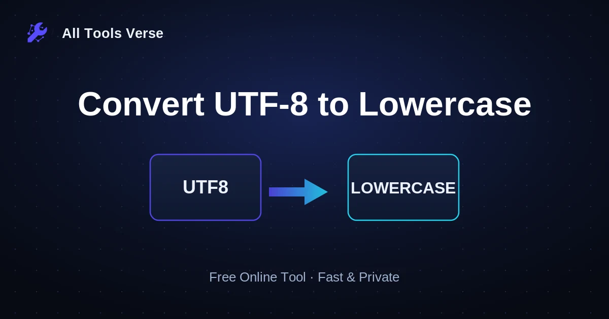 Convert UTF-8 to Lowercase · free online tool · All Tools Verse