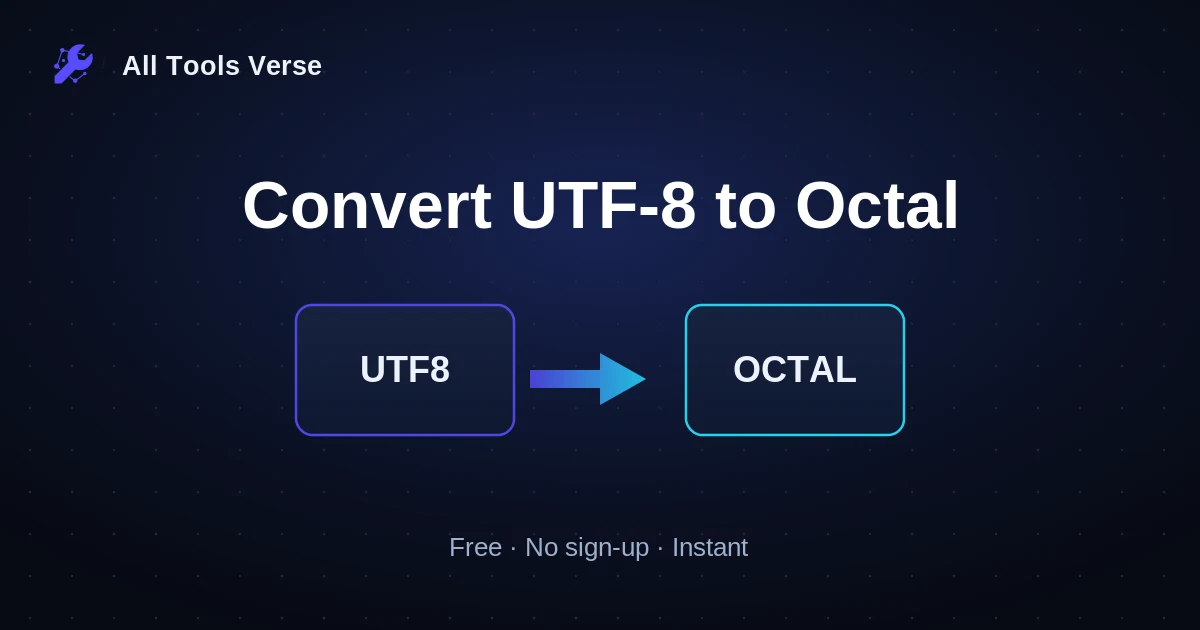 Convert UTF-8 to Octal · free online tool · All Tools Verse