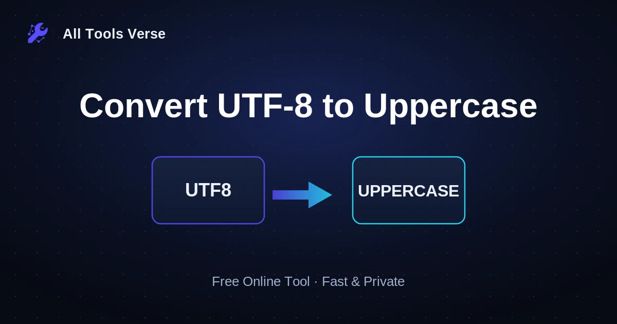 Convert UTF-8 to Uppercase · free online tool · All Tools Verse