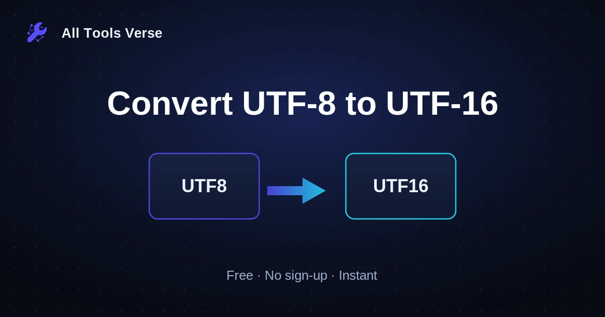 Convert UTF-8 to UTF-16 · free online tool · All Tools Verse