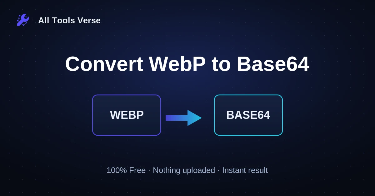Convert WebP to Base64 · free online tool · All Tools Verse