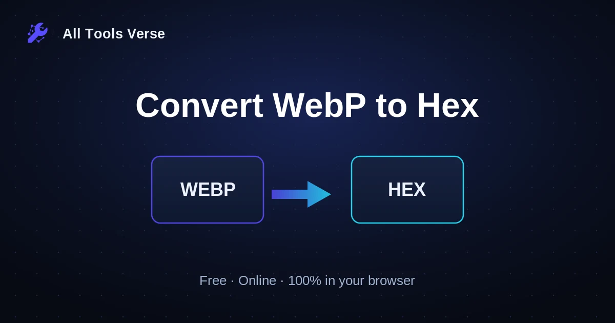 Convert WebP to Hex · free online tool · All Tools Verse