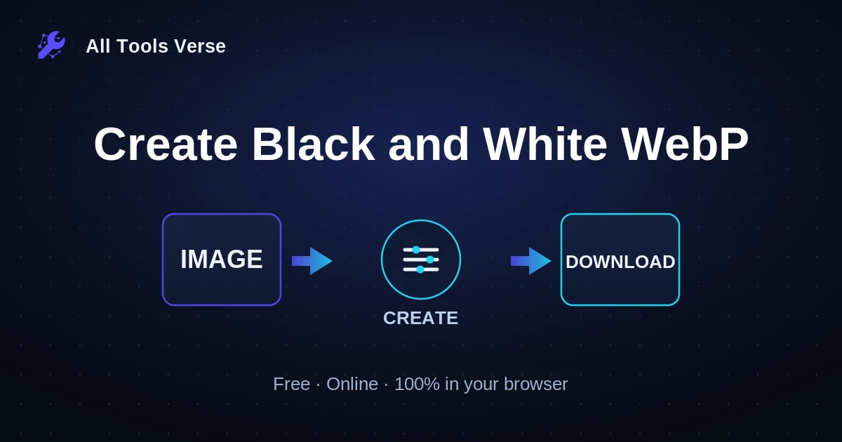 Create Black and White WebP · free online tool · All Tools Verse