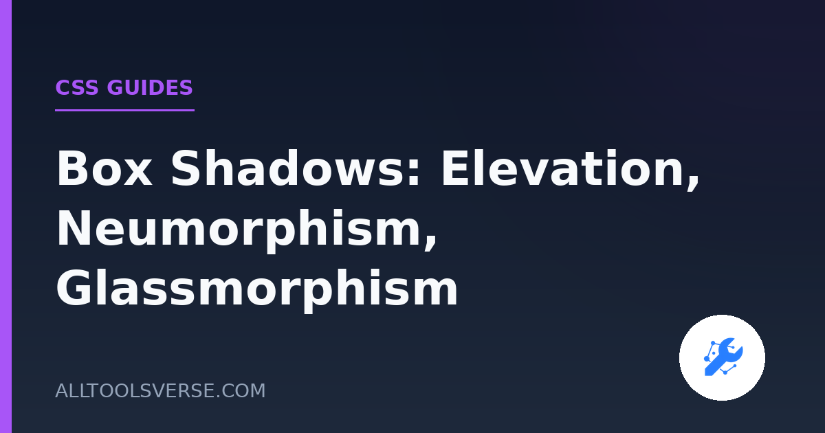 Box Shadows: Elevation, Neumorphism, Glassmorphism