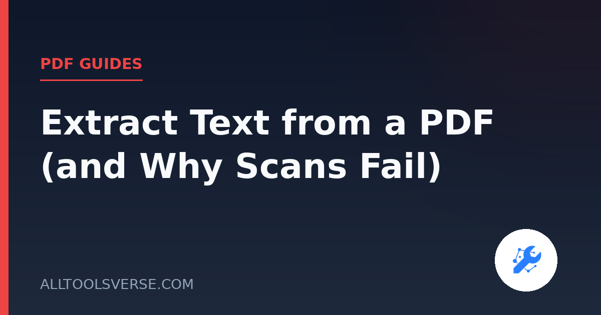 Extract Text from a PDF (and Why Scans Fail)