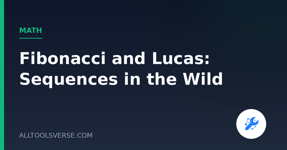Fibonacci and Lucas: Sequences in the Wild