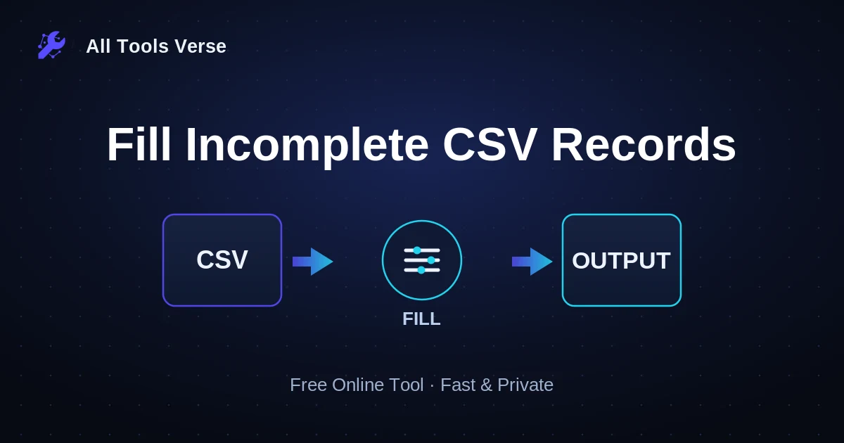 Fill Incomplete CSV Records · free online tool · All Tools Verse