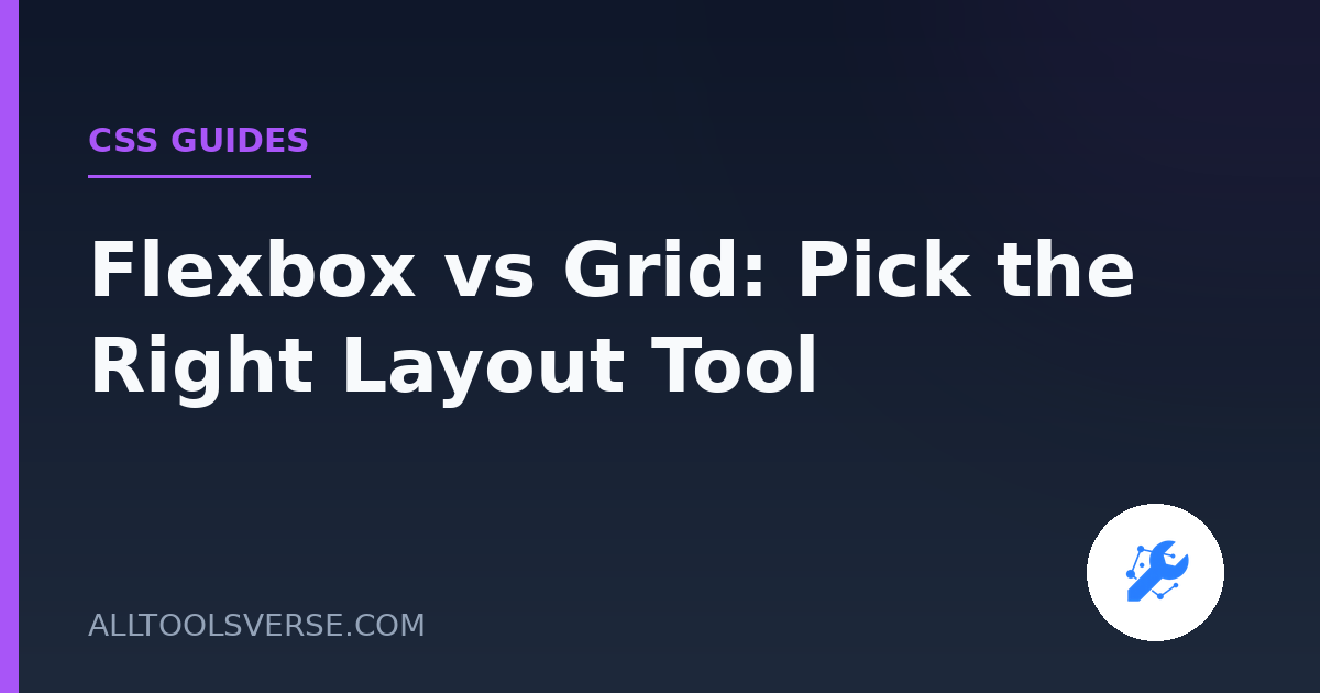 Flexbox vs Grid: Pick the Right Layout Tool