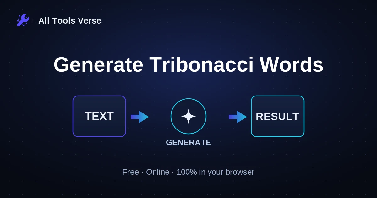 Generate Tribonacci Words · free online tool · All Tools Verse