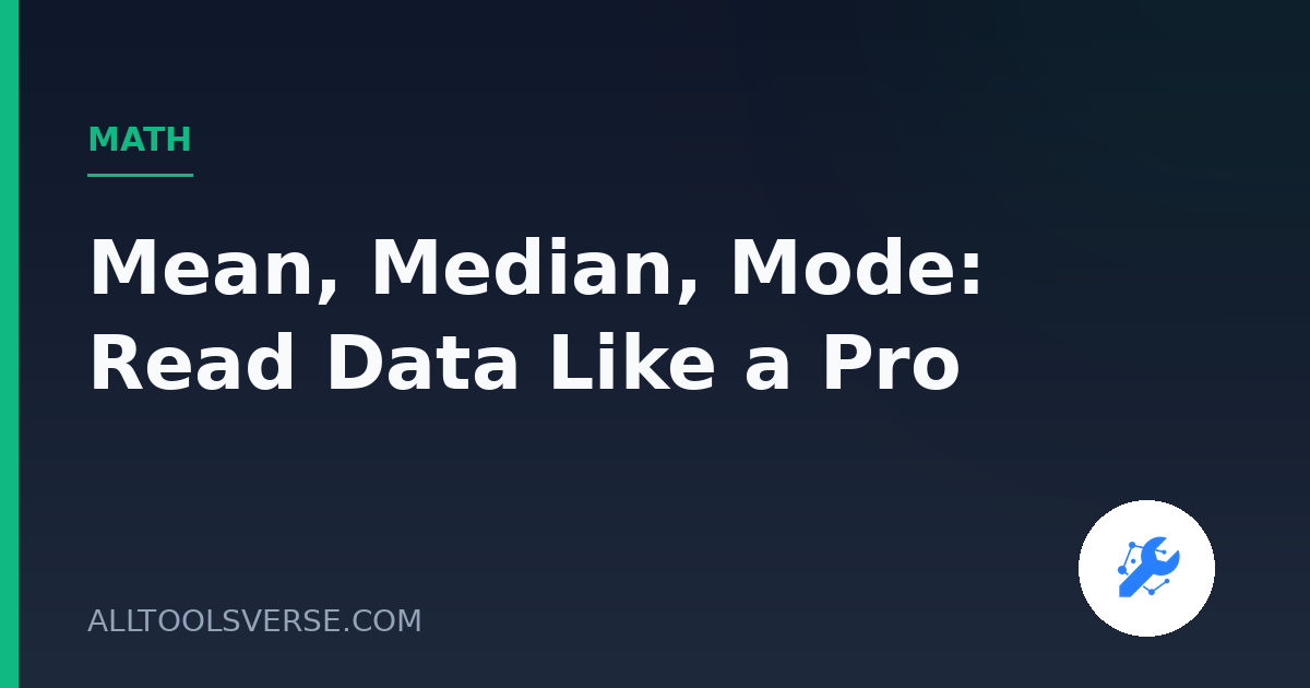 Mean, Median, Mode: Read Data Like a Pro