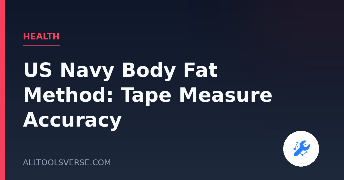 US Navy Body Fat Method: Tape Measure Accuracy