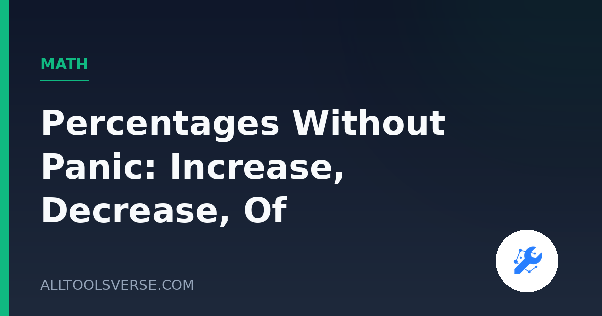 Percentages Without Panic: Increase, Decrease, Of