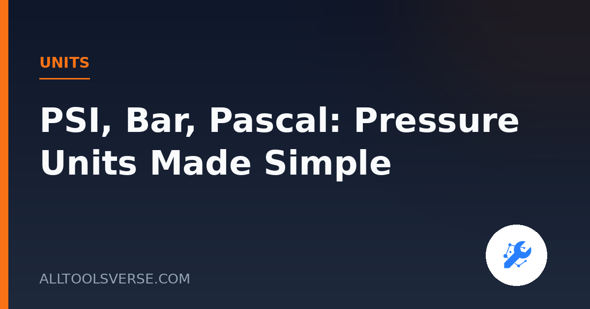 PSI, Bar, Pascal: Pressure Units Made Simple