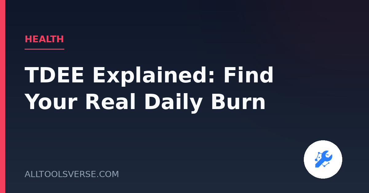 TDEE Explained: Find Your Real Daily Burn