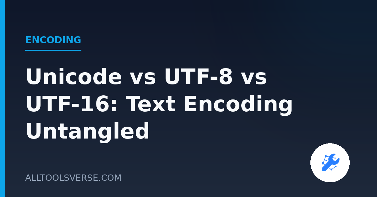 Unicode vs UTF-8 vs UTF-16: Text Encoding Untangled