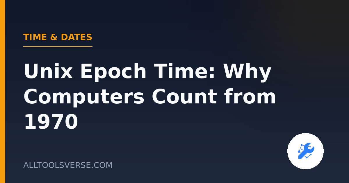 Unix Epoch Time: Why Computers Count from 1970
