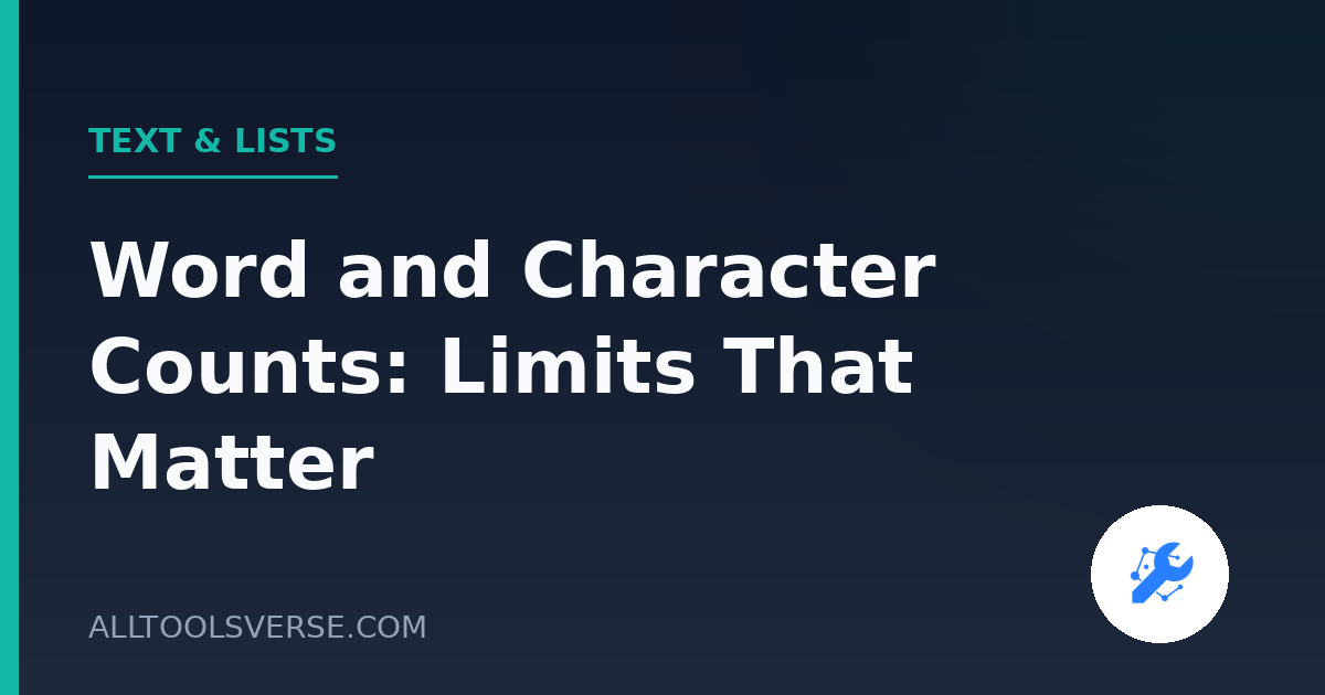 Word and Character Counts: Limits That Matter