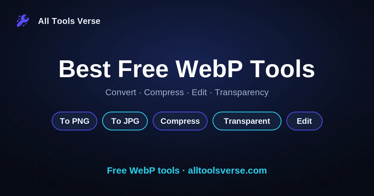 Best Free WebP Tools, browser based, by All Tools Verse