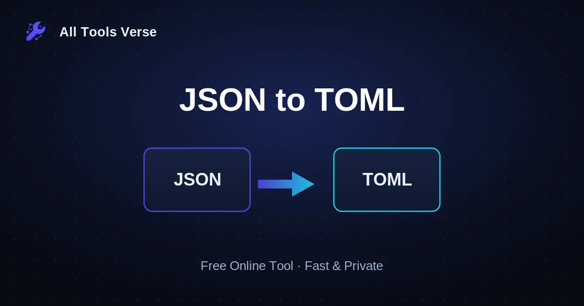 JSON to TOML · free online tool · All Tools Verse